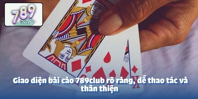 Giao diện bài cào 789club rõ ràng, dễ thao tác và thân thiện 
