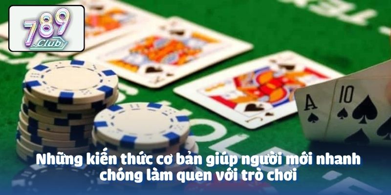 Những kiến thức cơ bản giúp người mới nhanh chóng làm quen với trò chơi
