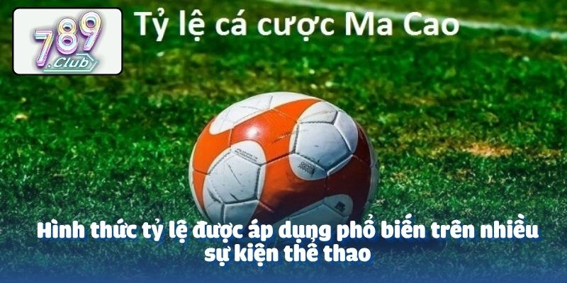 Hình thức tỷ lệ được áp dụng phổ biến trên nhiều sự kiện thể thao