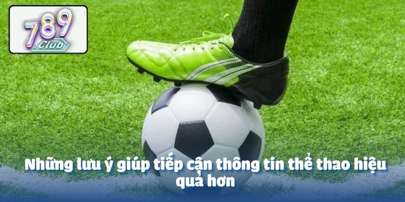 Những lưu ý giúp tiếp cận thông tin thể thao hiệu quả hơn