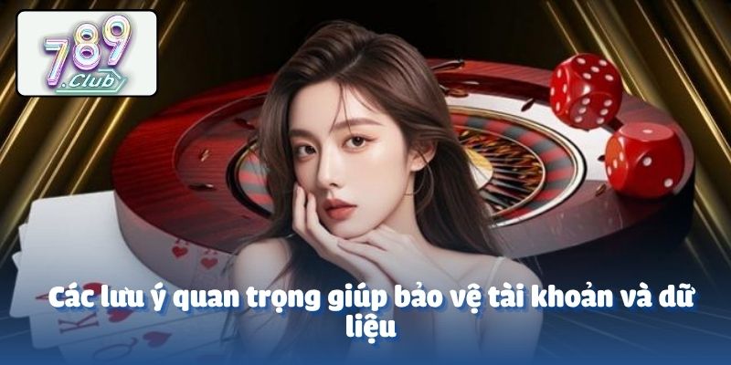 Các lưu ý quan trọng giúp bảo vệ tài khoản và dữ liệu