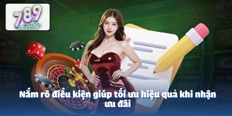 Nắm rõ điều kiện giúp tối ưu hiệu quả khi nhận ưu đãi