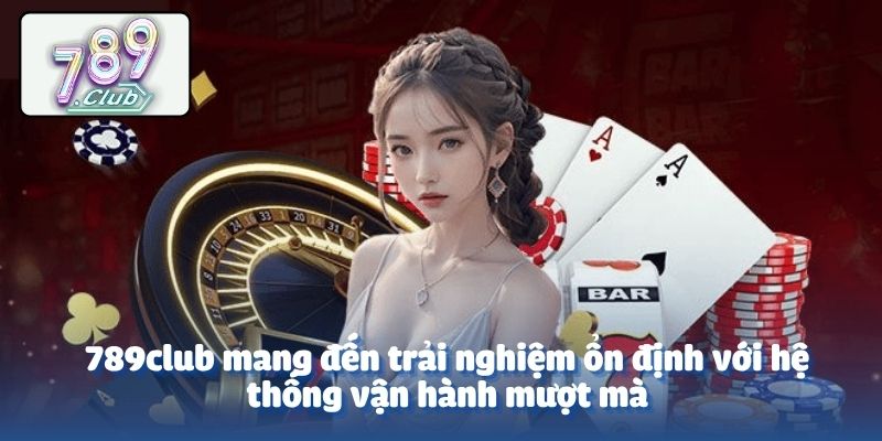 789club mang đến trải nghiệm ổn định với hệ thống vận hành mượt mà