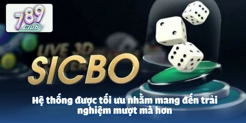 Hệ thống được tối ưu nhằm mang đến trải nghiệm mượt mà hơn