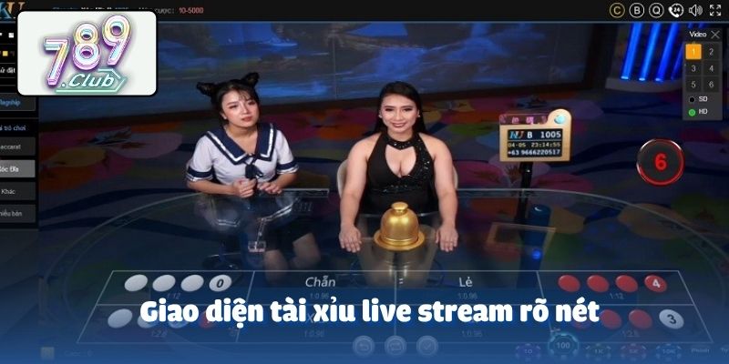 Giao diện tài xỉu live stream rõ nét
