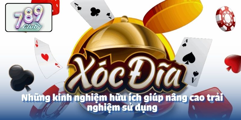 Những kinh nghiệm hữu ích giúp nâng cao trải nghiệm sử dụng